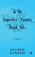 To My Imperfect Parents: Thank You