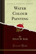 Water Colour Painting (Classic Reprint)