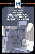 An Analysis of Jane Jacobss The Death and Life of Great American Cities: The Death and Life of Great American Cities (The Maca