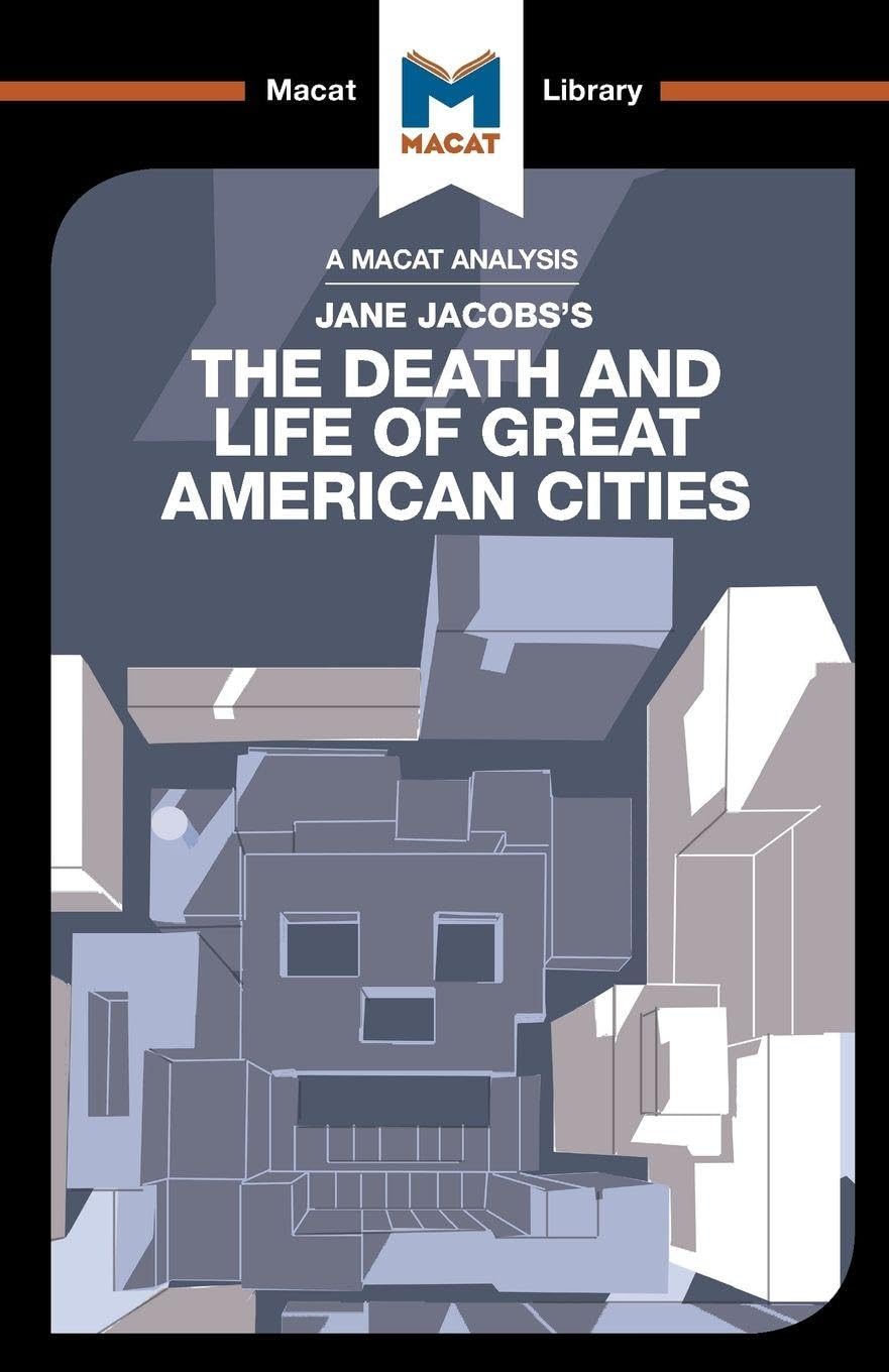 An Analysis of Jane Jacobss The Death and Life of Great American Cities: The Death and Life of Great American Cities (The Maca