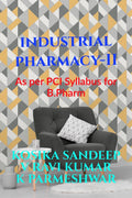 INDUSTRIAL PHARMACY  II : In accordance with PCI Syllabus for B.Pharmacy