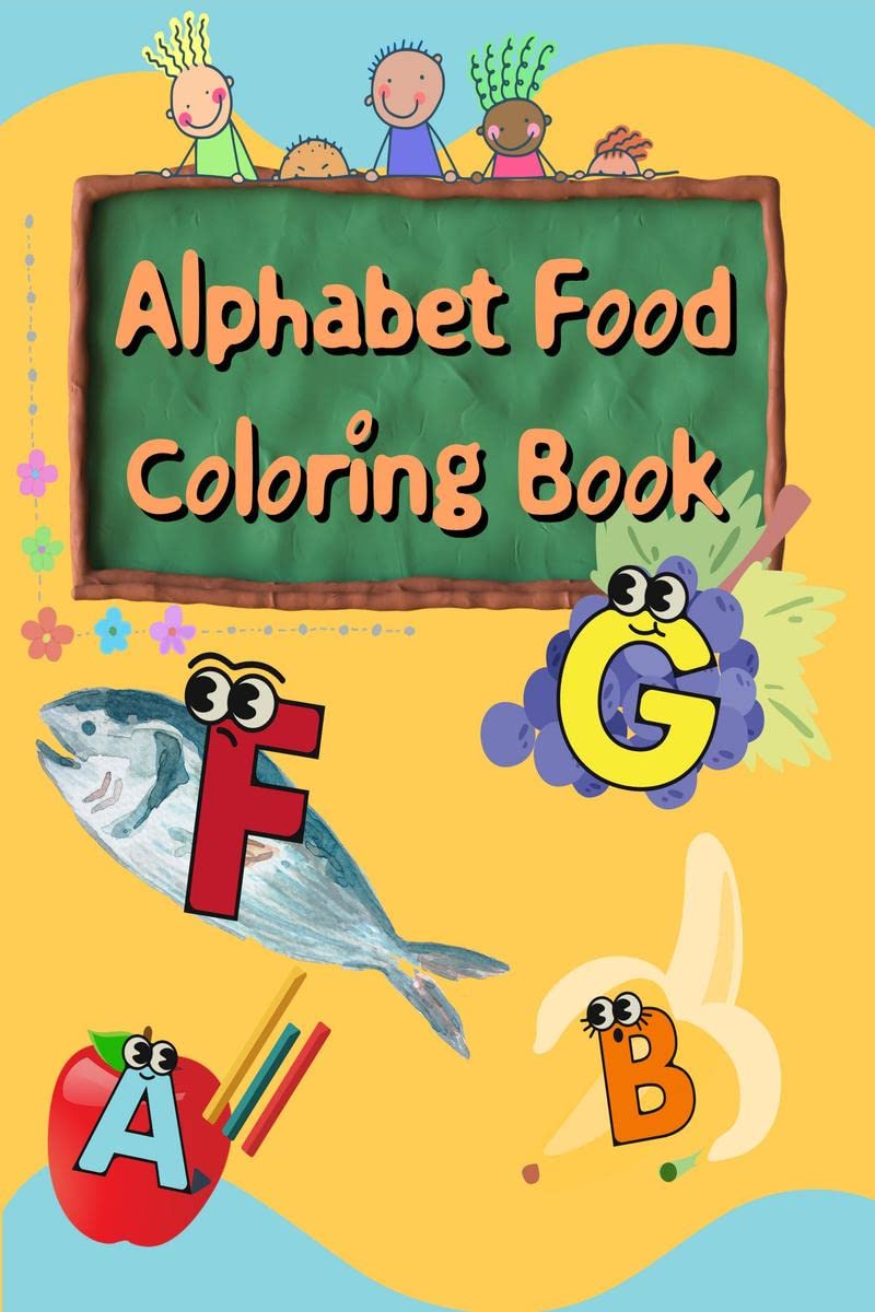 Alphabet Food Coloring Book : Foods from A to Z  For Kids 15 Years Old