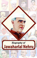 Biography of Jawahar Lal Nehru