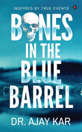 Bones In The Blue Barrel : Inspired By True Events