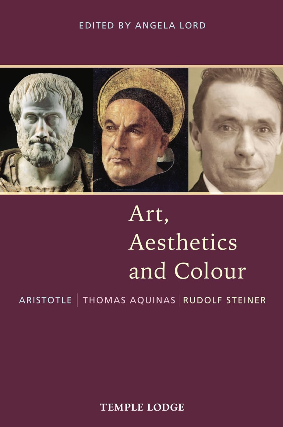 Art, Aesthetics and Colour: Aristotle  Thomas Aquinas  Rudolf Steiner: An Anthology of Original Texts
