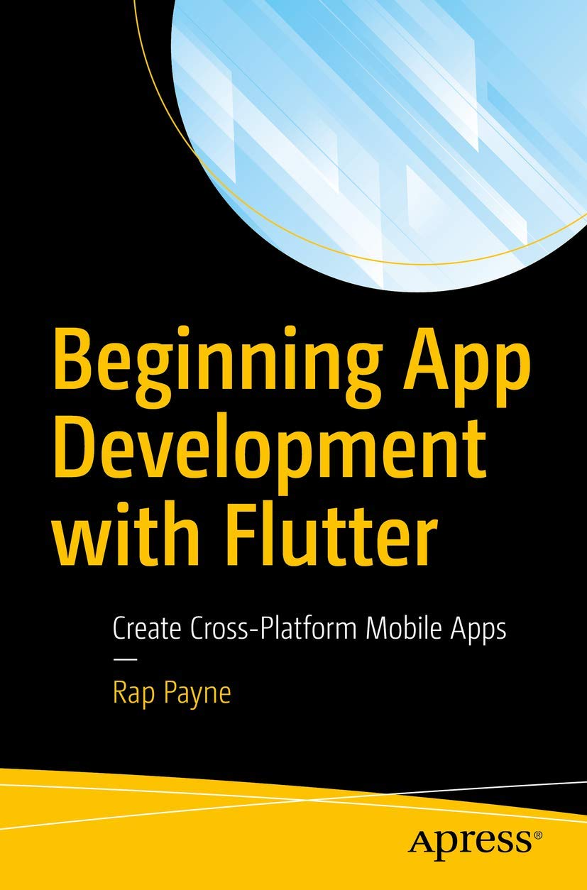 Beginning App Development with Flutter: Create CrossPlatform Mobile Apps