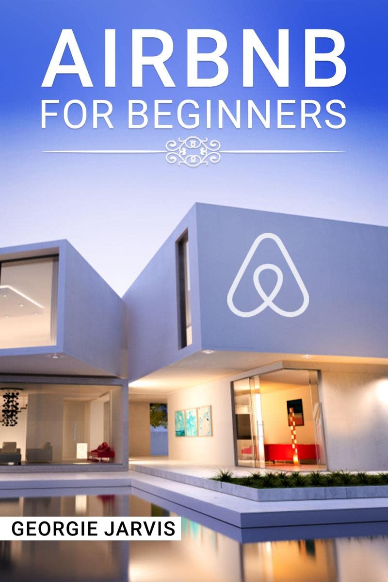 Airbnb for Beginners : Tips for Maximizing Airbnb Occupancy and Remotely Managing Your ShortTerm Rental Business (2022 Guide fo