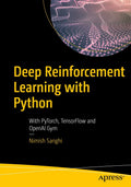 Deep Reinforcement Learning With Python: With Pytorch, Tensorflow And Openai Gym