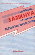 Retrieving Samkhya History: An Ascent from Dawn to Meridan: No.11 (Contemporary Researches in Hindu Philosophy & Religion)