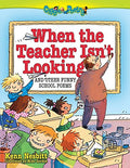 When The Teacher Isnt Looking: And Other Funny School Poems (Giggle Poetry)