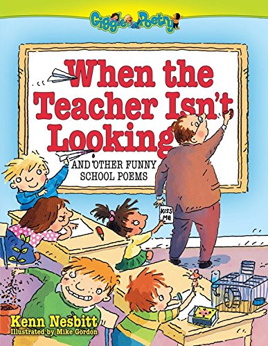 When The Teacher Isnt Looking: And Other Funny School Poems (Giggle Poetry)