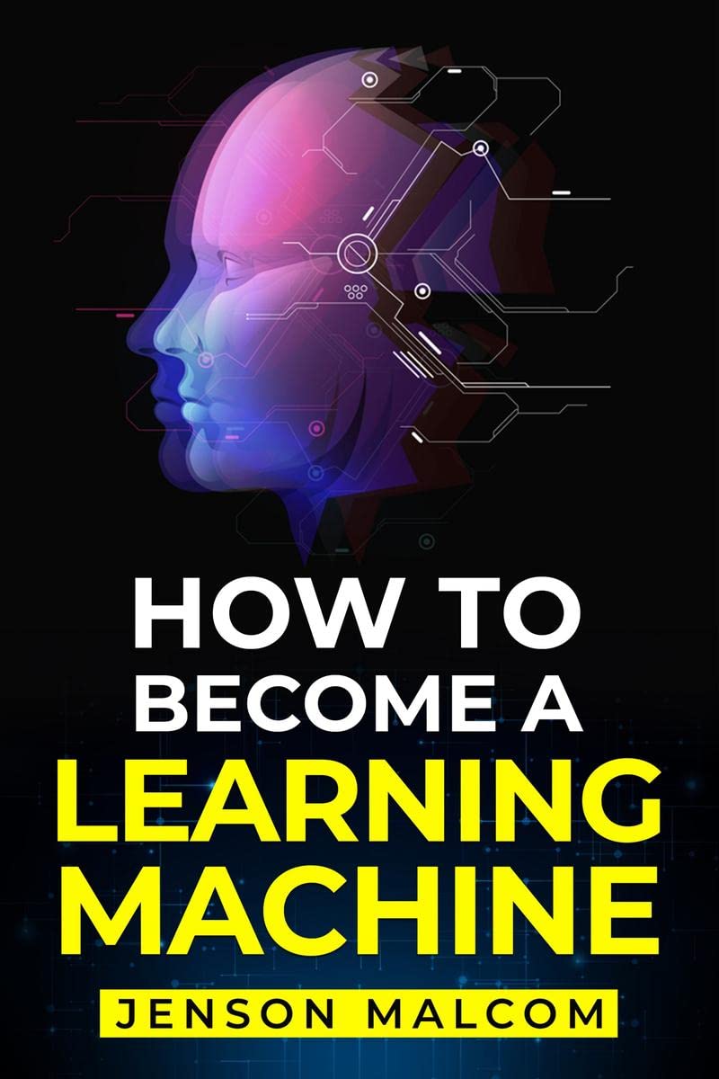 How To Become a Learning Machine : The Complete Guide to SelfEducation. The Fastest Way to Master Subjects Outside Your Core Co