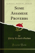 Some Assamese Proverbs (Classic Reprint)