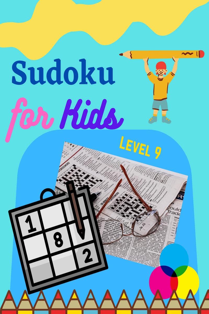 Sudoku For Kids level 9 : Collection of Sudoku Puzzles (9x9) That Range In Difficulty From Easy To Hard!