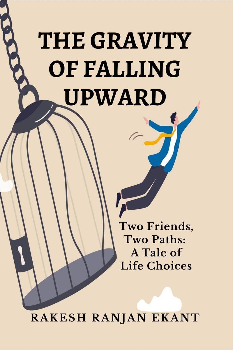 The Gravity of Falling Upward : Two Friends, Two Paths: A Tale of Life Choices