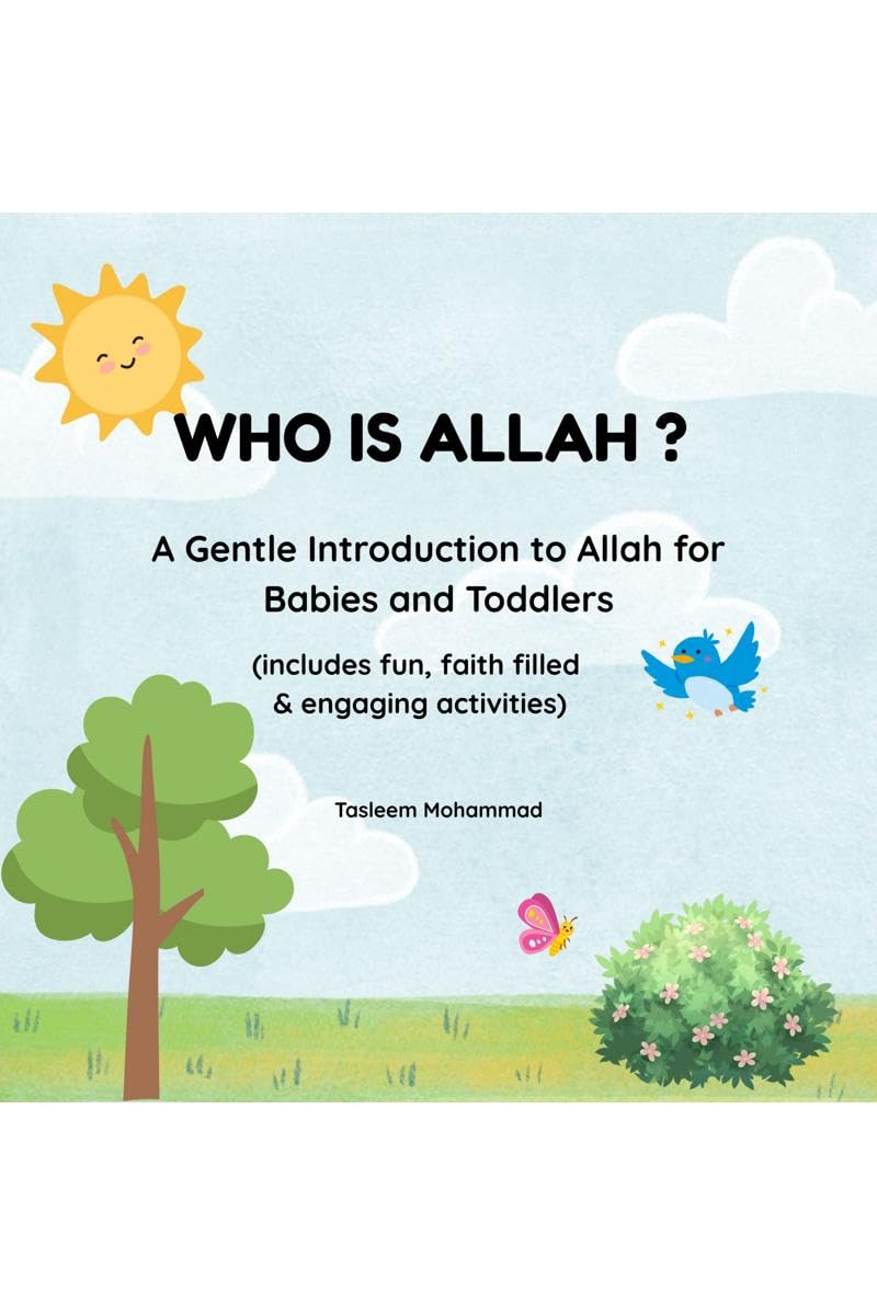 Who is Allah ?: A gentle introduction to Allah for Babies and Toddlers