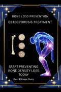 Bone Loss Prevention  Osteoporosis Treatment: Start Preventing Bone Density Loss