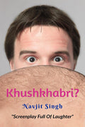 Khushkhabri? : Screenplay Full Of Laughter
