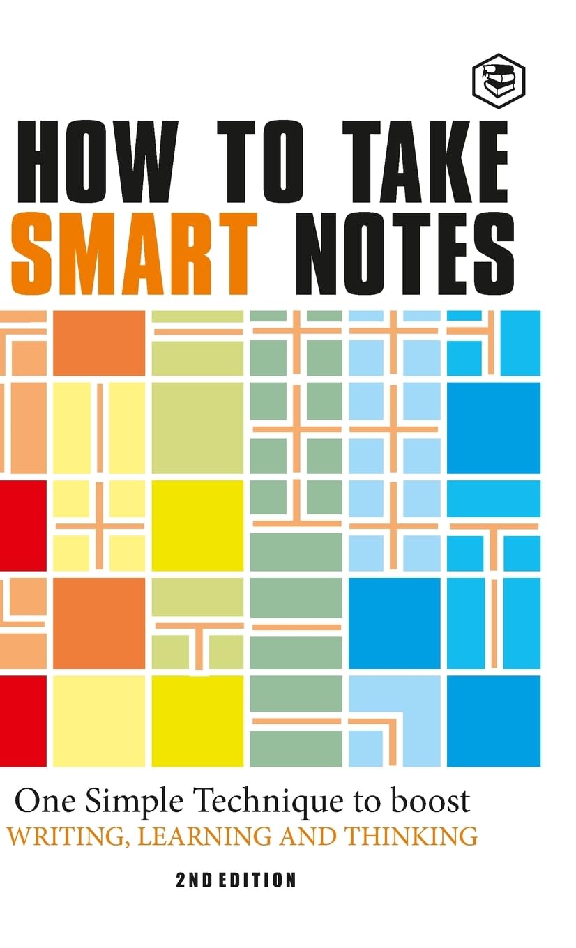 How to Take Smart Notes: One Simple Technique to Boost Writing, Learning and Thinking: One Simple Technique to Boost Writing, Le