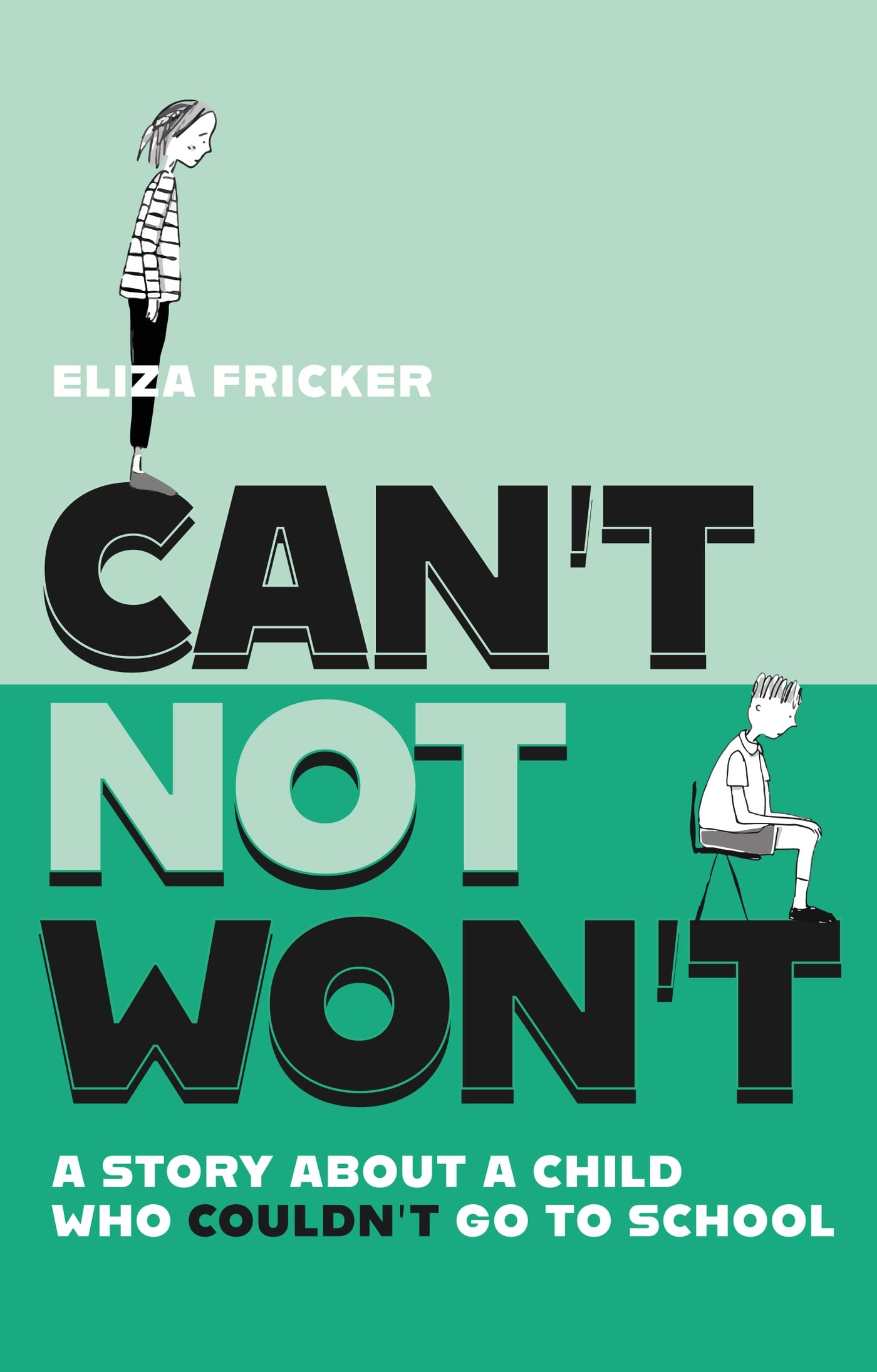 Cant Not Wont: A Story About A Child Who Couldnt Go To School