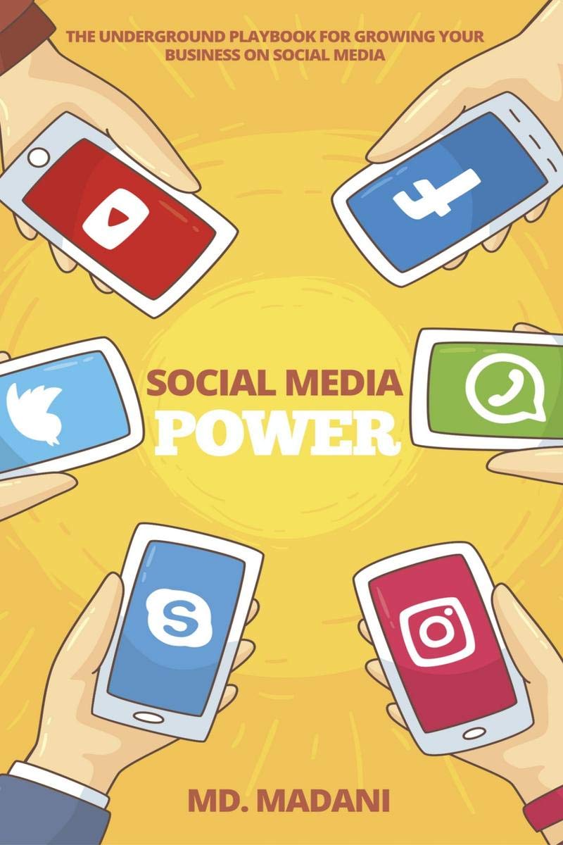 Social Media Power : The Underground Playbook For Growing Your Business On Social Media
