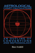 Astrological Chart Calculations: An Outline of Conventions and Methodology