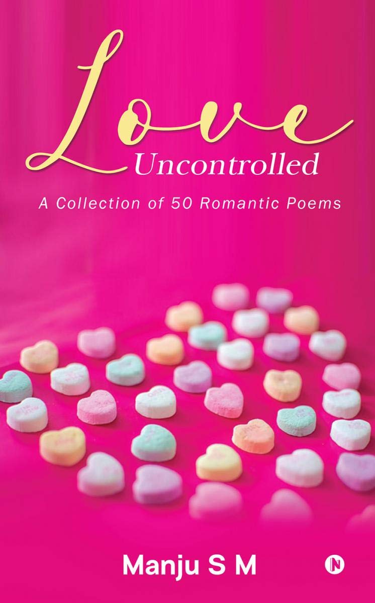 Love Uncontrolled : A Collection Of 50 Romantic Poems