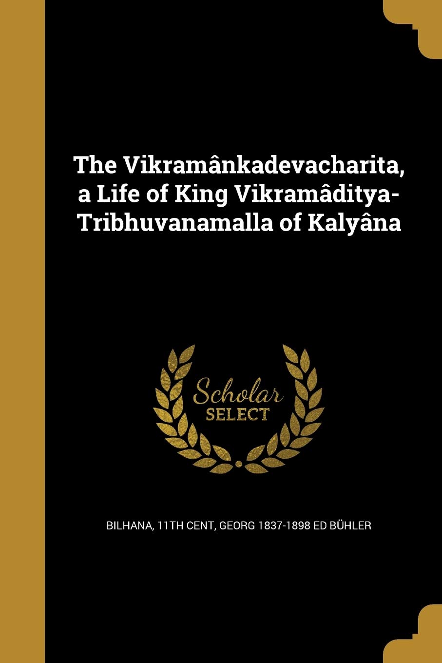 The Vikramnkadevacharita, a Life of King VikramdityaTribhuvanamalla of Kalyna