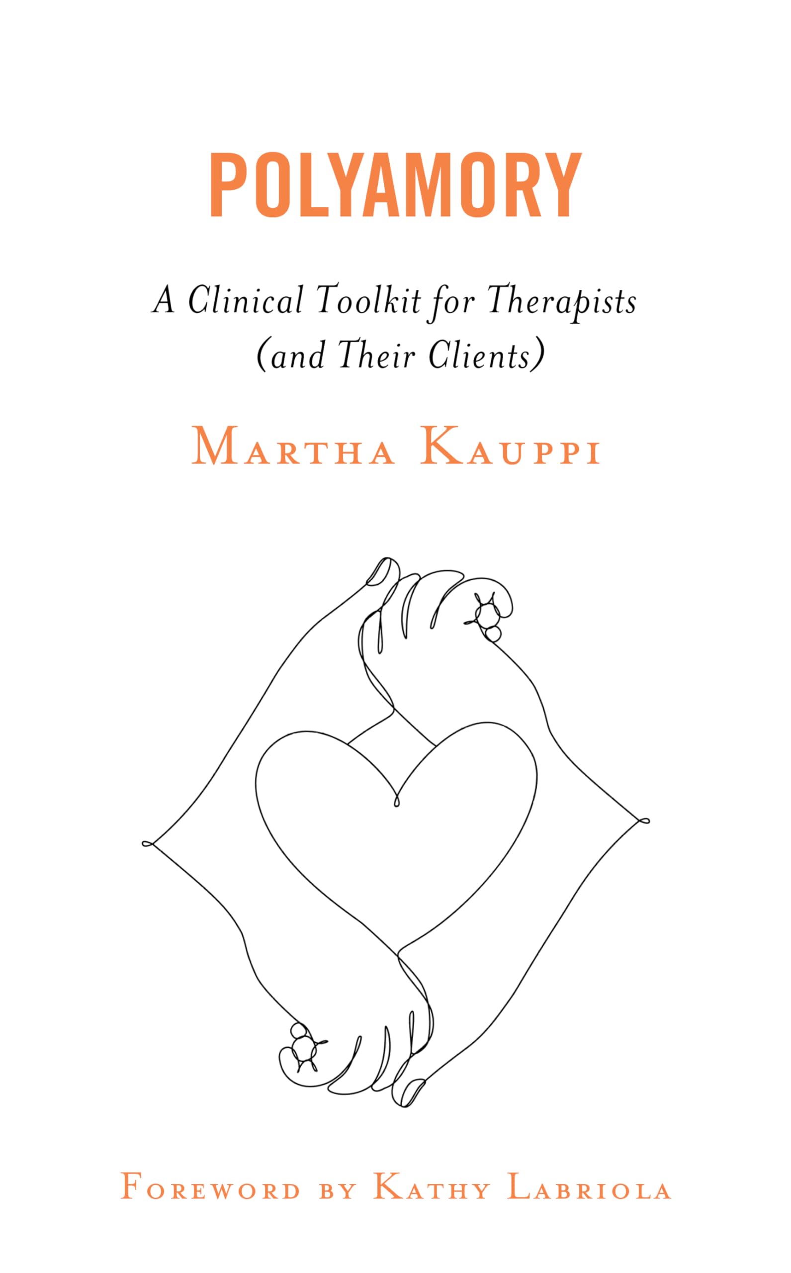 Polyamory: A Clinical Toolkit for Therapists (and Their Clients)