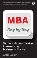 Mba Day By Day: How To Turn WorldClass Business Thinking Into Everyday Business Brilliance