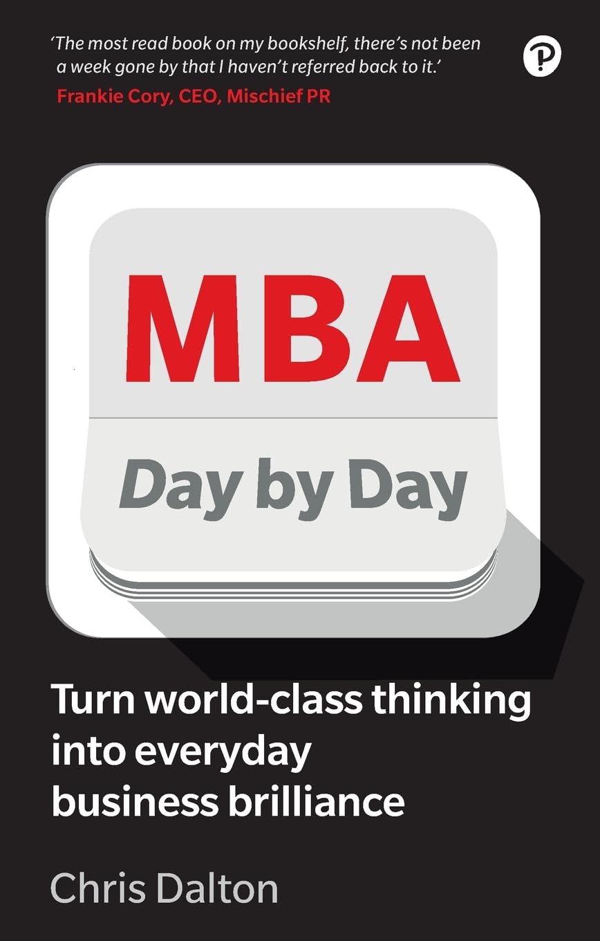 Mba Day By Day: How To Turn WorldClass Business Thinking Into Everyday Business Brilliance