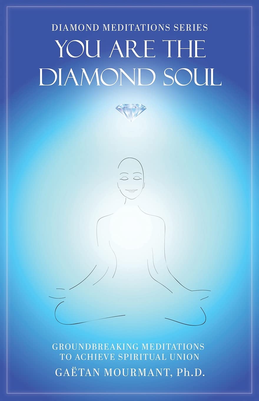 You Are the Diamond Soul: Groundbreaking Meditations to Achieve Spiritual Union