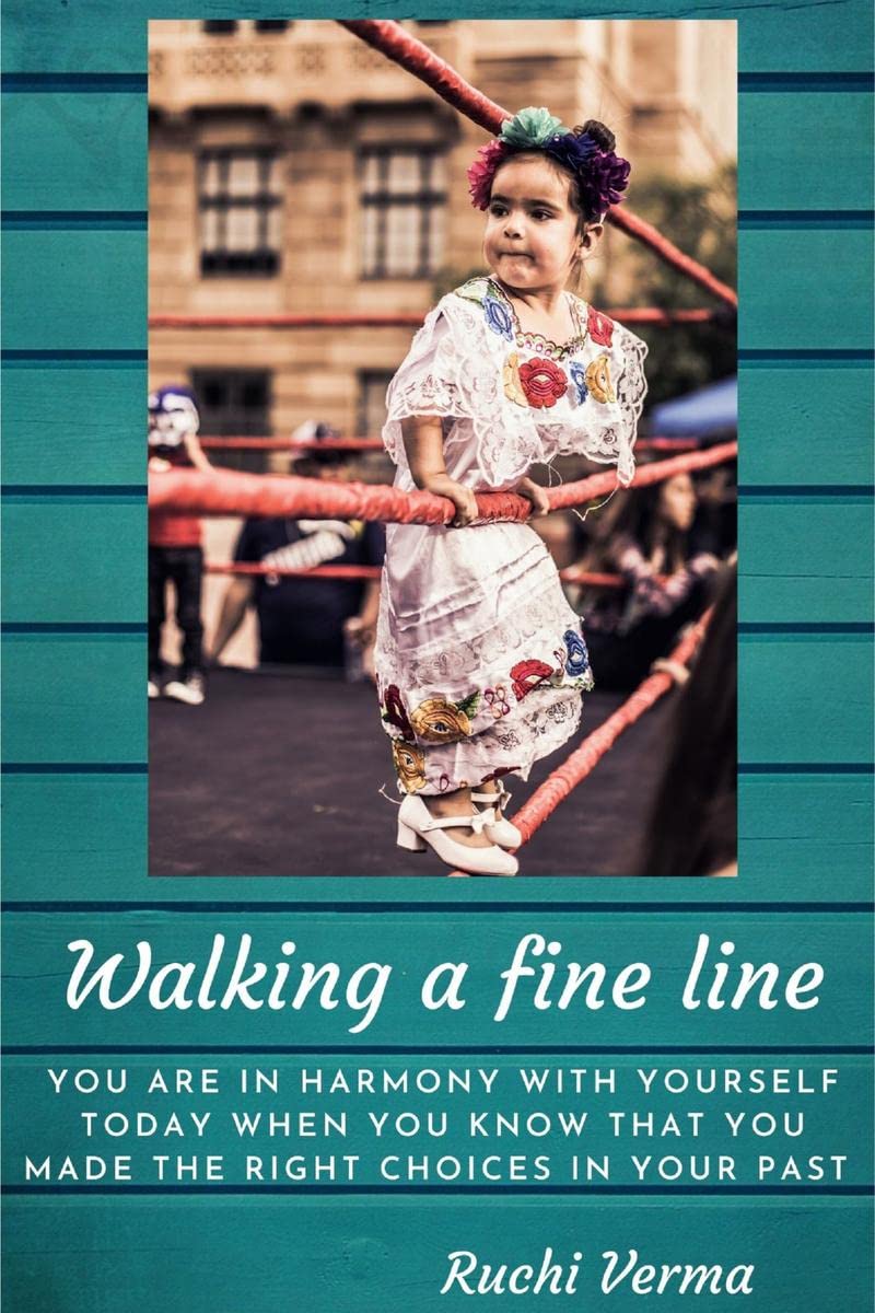 WALKING A FINE LINE : You are in harmony with yourself today when you know that you made the right choices in your past.