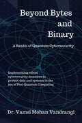 Beyond Bytes and Binary : A realm of Quantum Cybersecurity
