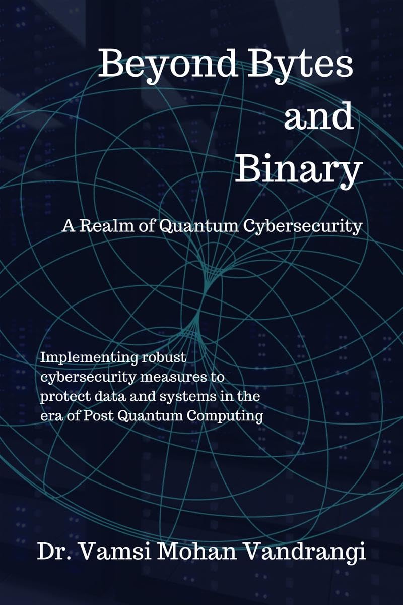 Beyond Bytes and Binary : A realm of Quantum Cybersecurity