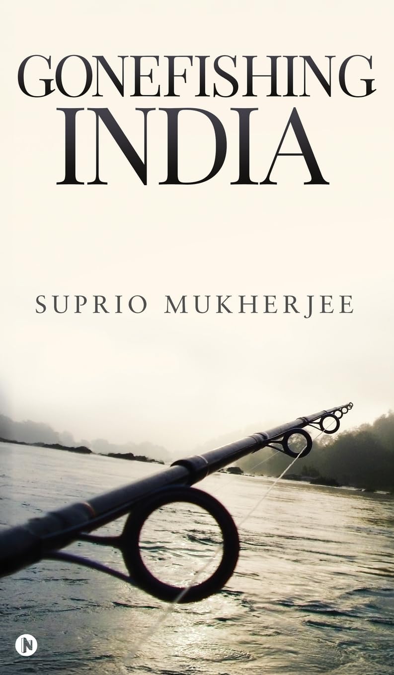 Gonefishing India Suprio Mukherjee