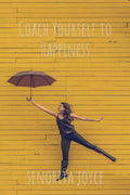 Coach Yourself To Happiness