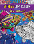 Sea World Extreme Copy Colour | UnderwaterThemed Adult Colouring Book with Sea Life Patterns for Calm, Focus & Creative Relaxat