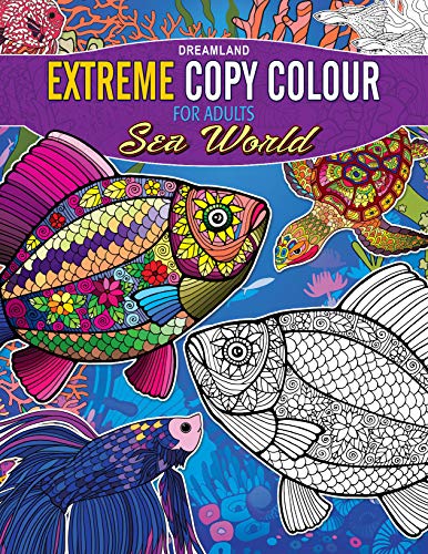 Sea World Extreme Copy Colour | UnderwaterThemed Adult Colouring Book with Sea Life Patterns for Calm, Focus & Creative Relaxat