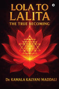 Lola To Lalita: The True Becoming