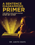 A Sentence Diagramming Primer: The Reed and Kellogg System StepByStep