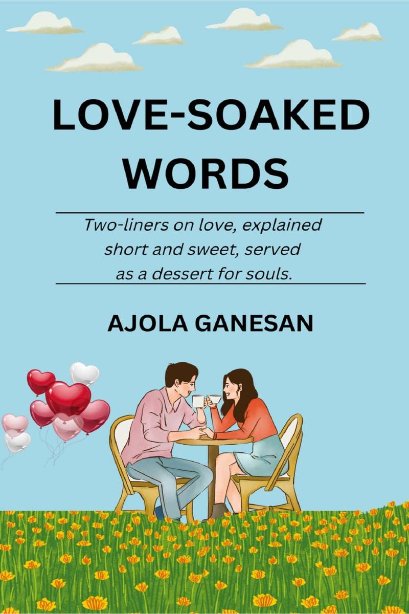 LOVESOAKED WORDS : Twoliners on love, explained short and sweet, served as a dessert for souls.