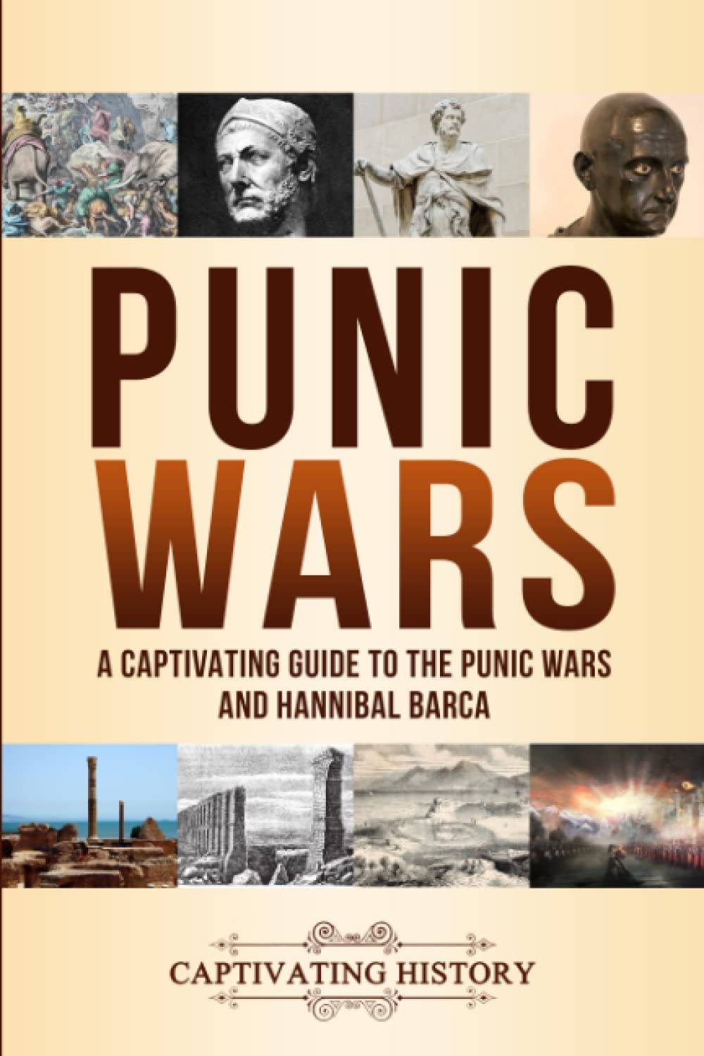Punic Wars: A Captivating Guide to The Punic Wars and Hannibal Barca (Military History)
