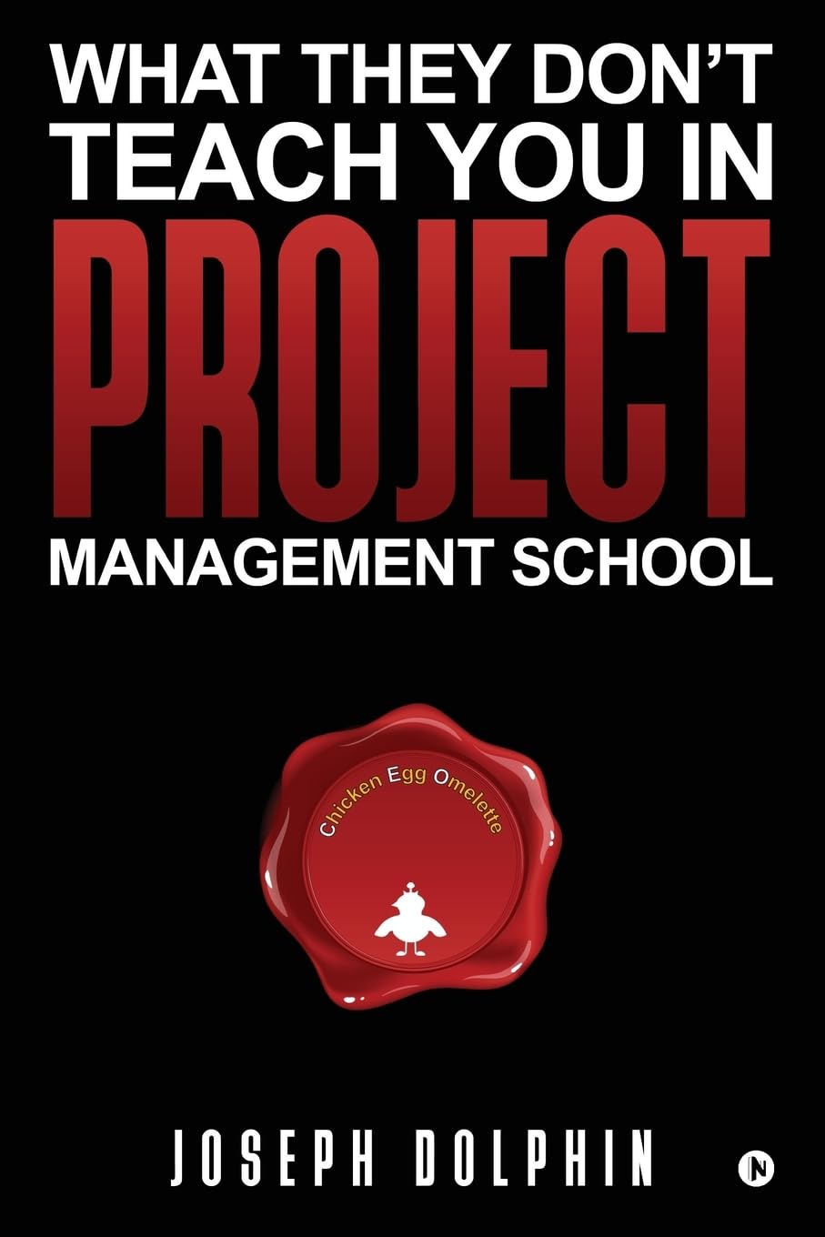 What They Dont Teach You in Project Management School