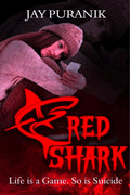 Red Shark (A Psychological Thriller On Gamified Suicide) : Life Is A Game. So Is Suicide.