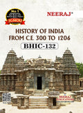 NEERAJ BHIC132 History of India from C. 300 to 1206  Chapter Wise Help Book including Many Solved Sample Papers & Important Ex