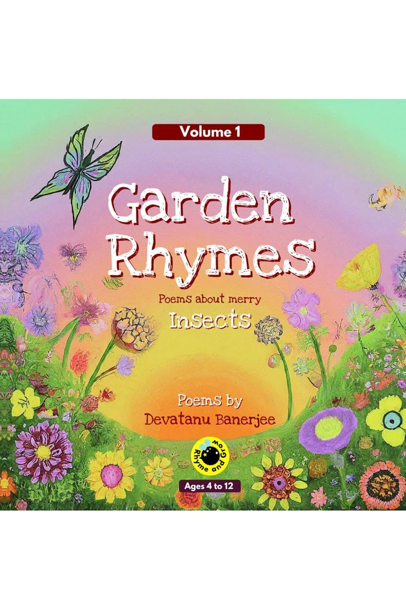 Garden Rhymes  Volume 1 : Poems about Merry Insects