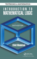 Introduction to Mathematical Logic (Discrete Mathematics and Its Applications)