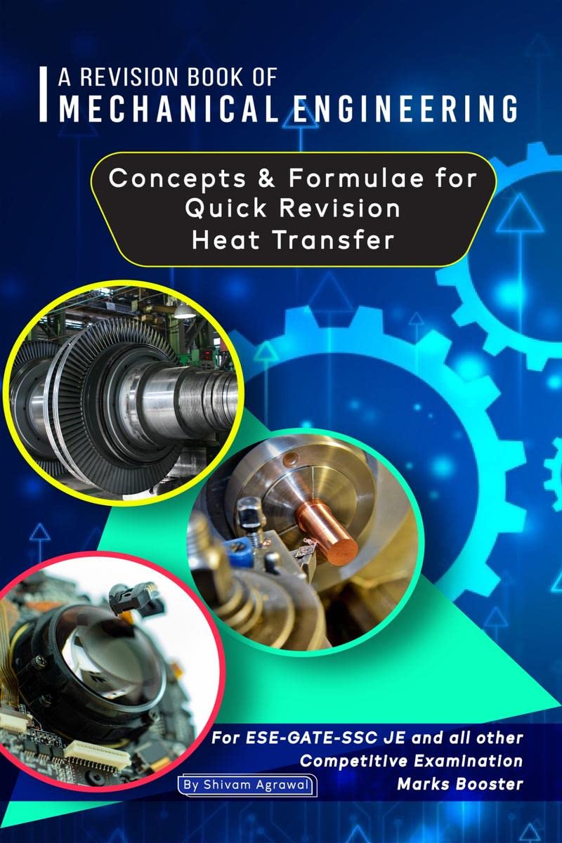 A Revision Book of Mechanical Engineering : Concepts & Formulas for Quick RevisionHeat Transfer