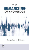 The Humanizing Of Knowledge